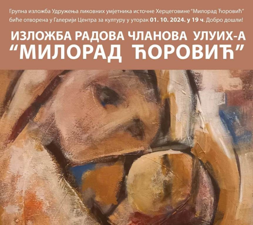 Изложба Удружења ликовних умјетника Источне Херцеговине „Милорад Ћоровић“